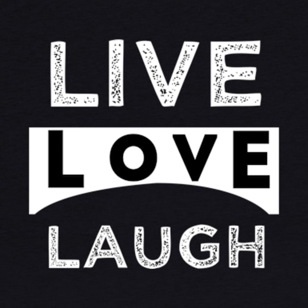 Live love laugh by TshirtMA